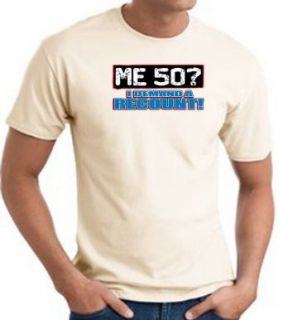 ME 50 I DEMAND A RECOUNT 50th Birthday Present Gift Funny T Shirt   Natural Clothing