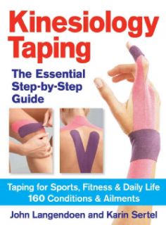 Kinesiology Taping The Essential Step by Step Guide Taping for Sports, Fitness & Daily Life 160 Conditions & A(Paperback) General Health