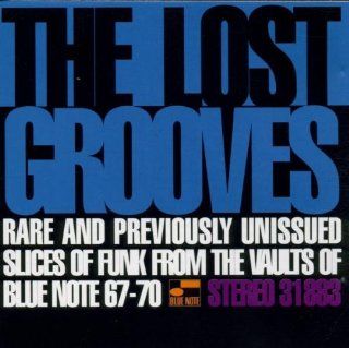 The Lost Grooves Rare and Previously Unissued Slices of Funk from the Vaults of Blue Note (1967 70) Music