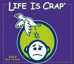 Life Is Crap 2012 (Calendar) General Humor