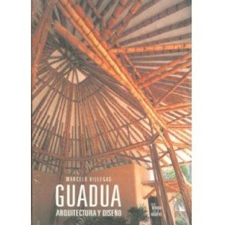 Guadua Arquitectura y diseno Marcelo Villegas 9789588156057 Books