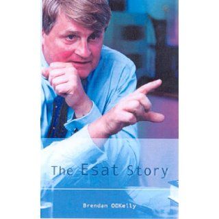The Esat Story Brendan O'Kelly 9780717133185 Books