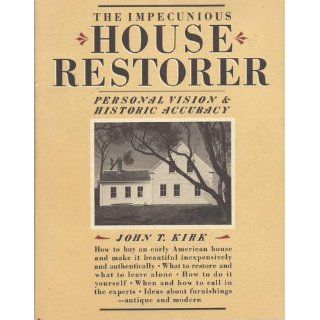 The Impecunious House Restorer John T. Kirk 9780394724096 Books