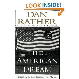 The American Dream Stories from the Heart of Our Nation Dan Rather 9780066209647 Books