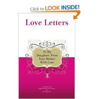 To My Daughter, From Your Mother With Love A Collection Of Inspirational Love Letters Dr. Aleq Sini 9781448608201 Books