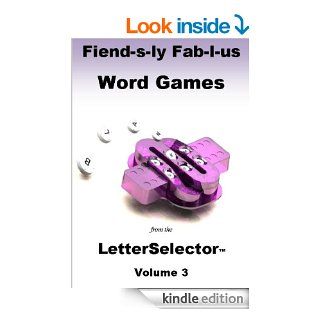 Fiend s ly Fab l us Word Games from the LetterSelector Volume 3   Kindle edition by Angela Ramsay. Humor & Entertainment Kindle eBooks @ .