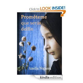 Promteme que sers delfn (Spanish Edition) eBook Amelia Noguera, Rafael M. Claudn Kindle Store