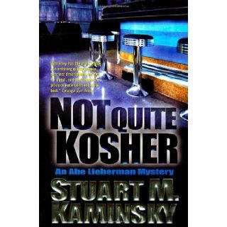 Not Quite Kosher An Abe Lieberman Mystery Stuart M. Kaminsky 9780312874537 Books