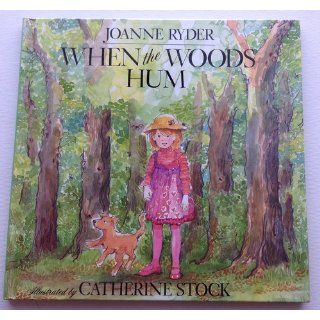 When the Woods Hum Joanne Ryder, Catherine Stock 9780688070571 Books