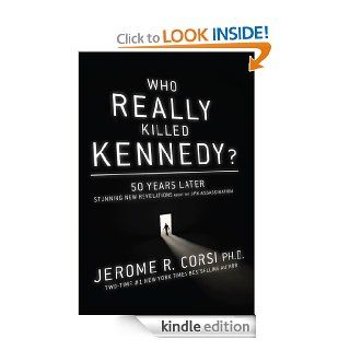 Who Really Killed Kennedy?  50 Years Later Stunning New Revelations About the JFK Assassination eBook Jerome Corsi Kindle Store