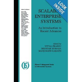 Scalable Enterprise Systems An Introduction to Recent Advances (Integrated Series in Information Systems) Vittal Prabhu, Soundar Kumara, Manjunath Kamath 9781402074912 Books