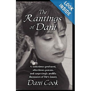 The Rantings of Dani Dani Cook 9780982734766 Books