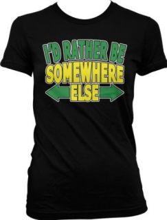 I'd Rather Not Be Here, Funny Ladies Junior Fit T shirt Clothing