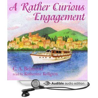 A Rather Curious Engagement (Audible Audio Edition) C. A. Belmond, Katherine Kellgren Books