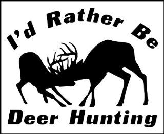 12" Vinyl Decal   Hunting / Outdoors   I'd Rather Be Deer Hunting   Truck, iPad, Gun or Bow Case 
