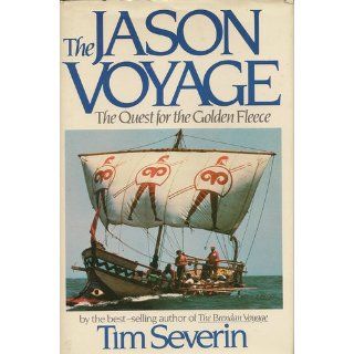 The Jason Voyage The Quest for the Golden Fleece Timothy Severin 9780671498139 Books