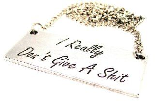 I Really Don't Give a Sh$% Statement Pewter Charm 18" Fashion Necklace Chain Necklaces Jewelry