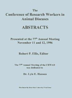 The Conference of Research Workers in Animal Diseases Abstracts Presented at the 77th Annual Meeting November 11 and 12, 1996 9780813828411 Medicine & Health Science Books @