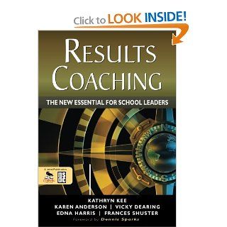 RESULTS Coaching The New Essential for School Leaders Kathryn M. Kee, Karen A. Anderson, Vicky S. Dearing, Edna Harris, Frances Shuster 9781412986748 Books