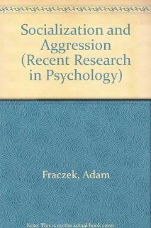 Socialization and Aggression (Recent Research in Psychology) (9780387547992) Adam Fraczek, Horst Zumkley Books