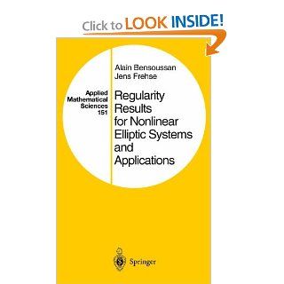 Regularity Results for Nonlinear Elliptic Systems and Applications (9781402081972) Alain Bensoussan, Jens Frehse Books