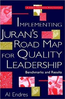 Implementing Juran's Road Map for Quality Leadership Benchmarks and Results Al Endres 9780471296195 Books