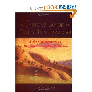 The Runner's Book of Daily Inspiration  A Year of Motivation, Revelation, and Instruction Kevin Nelson 9780809229628 Books