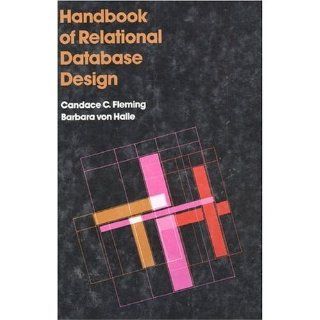 Handbook of Relational Database Design Candace C. Fleming, Barbara Von Halle Books