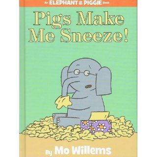 Pigs Make Me Sneeze (An Elephant and Piggie Book) Mo Willems 9781423114116  Children's Books