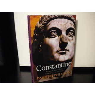 Constantine Roman Emperor, Christian Victor Paul Stephenson 9781590203248 Books