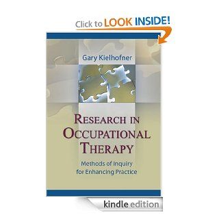 Research in Occupational Therapy Methods of Inquiry for Enhancing Practice   Kindle edition by Gary Kielhofner. Professional & Technical Kindle eBooks @ .