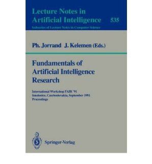 Fundamentals of Artificial Intelligence Research Proceedings (Lecture Notes in Computer Science) Ph Jorrand, J. Kelemen 9780387545073 Books