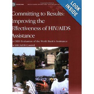 Committing to Results Improving the Effectiveness of HIV/AIDS Assistance (Independent Evaluation Group Studies) Martha Ainsworth, Denise A. Vaillancourt, Judith Hahn Gaubatz 9780821363881 Books