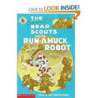 The Berenstain Bear Scouts and the Run amuck Robot (Berenstain Bear Scouts) Stan Berenstain, Jan Berenstain, Mike Berenstain 9780590944779 Books
