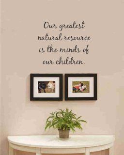 Our greatest natural resource is the minds of our children. Vinyl wall art Inspirational quotes and saying home decor decal sticker  