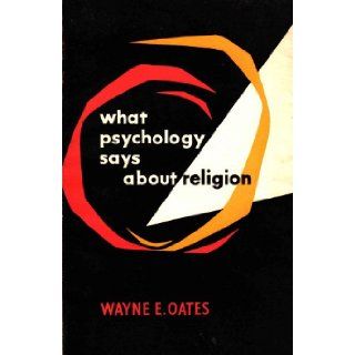 What psychology says about religion WAYNE E OATES Books