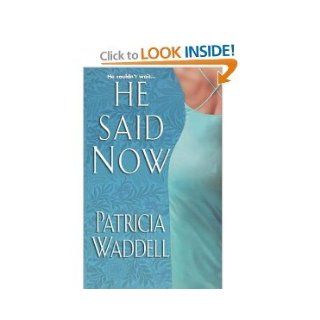 He Said Now (Gentleman's Club, Book 3) Patricia Waddell 9780821775028 Books