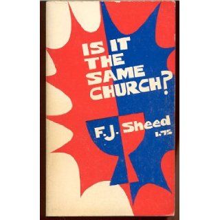 Is It the Same Church? F. J. Sheed Books