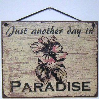 Vintage Style Sign with Flower Saying, "Just another day in PARADISE" Decorative Fun Universal Household Signs from Egbert's Treasures  