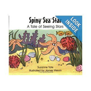 Spiny Sea Star A Tale of Seeing Stars (No. 24 in Suzanne Tate's Nature Series) Suzanne Tate, James Melvin 9781878405340 Books