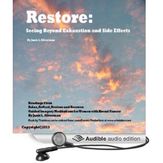Restore Seeing Beyond Exhaustion and Side Effects Selections from Relax, Reflect, Restore, and Recover Guided Imagery Meditations for Women With Breast Cancer (Audible Audio Edition) Janis L. Silverman, Yadi Alamin, Mara Cobe Books