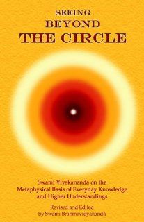 Seeing Beyond the Circle (Western Works of Swami Vivekananda) (9780977483006) Swami Brahmavidyananda, Swami /. Brahmavidyananda Vivekananda, Vivekananda Swami Vivekananda Books
