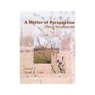 A Matter of Perspective Seeing Sociologically Susan D. Crafts 9780787294113 Books