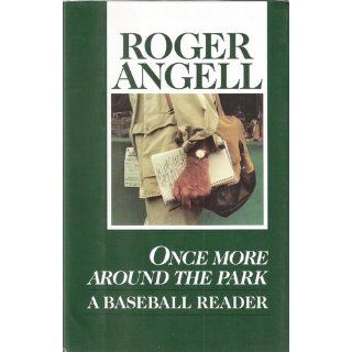 Once More Around the Park Roger Angell 9780345367372 Books