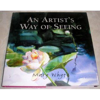 Artist's Way Of Seeing, An Mary Whyte 9780941711753 Books