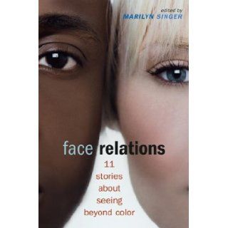 Face Relations Eleven Stories About Seeing Beyond Color Marilyn Singer 9780689856372 Books