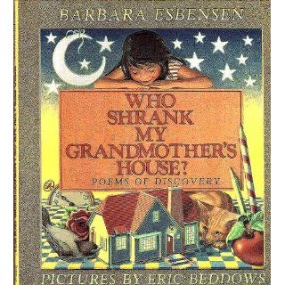 Who Shrank My Grandmother's House Poems of Discovery Barbara Juster Esbensen, Eric Beddows 9781550542110 Books