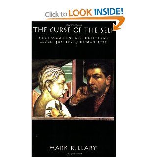 The Curse of the Self Self Awareness, Egotism, and the Quality of Human Life Mark R. Leary 9780195325447 Books