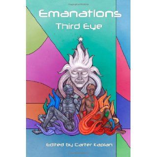 Emanations Third Eye Carter Kaplan 9781491257081 Books