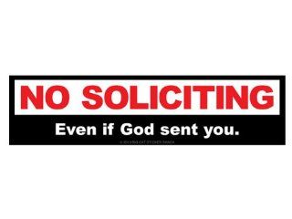 NO SOLICITING even if God sent you. (Bumper Sticker) 